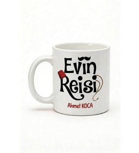 Evin Reisi Yazılı Kupa Bardak - Komik Tasarım Baskılı Seramik Hediye Kupa Bardak