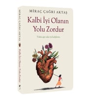 Kalbi İyi Olanın Yolu Zordur