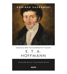 Kuşkucu Bir Hayalperestin Yaşamı  E.T.A. Hoffmann