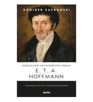 Kuşkucu Bir Hayalperestin Yaşamı  E.T.A. Hoffmann