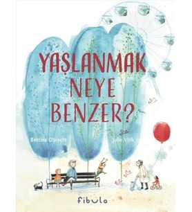 Yaşlanmak Neye Benzer?