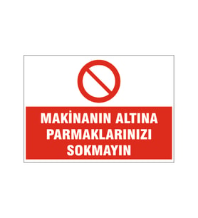 Hareket halindeki makinalara yaklaşmak yasaktır, isg uyarı levhası