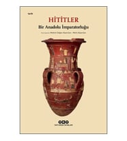 Hititler - Bir Anadolu İmparatorluğu