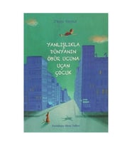 Yanlışlıkla Dünyanın Öbür Ucuna Uçan Çocuk - John Boyne - Tudem Yayınları
