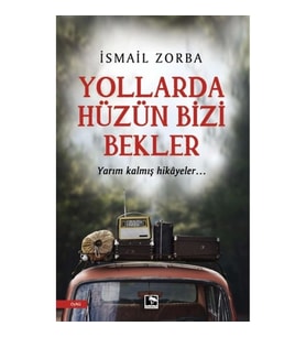 Yollarda Hüzün Bizi Bekler