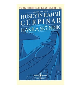 HAKKA SIĞINDIK - TÜRK EDEBİYATI KLASİKLERİ 55 (GÜNÜMÜZ TÜRKÇESİYLE)