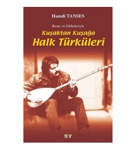 Beste ve Güfteleriyle Kuşaktan Kuşağa Halk Türküleri