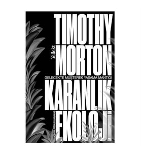 Karanlık Ekoloji Timothy Morton Tellekt Yayınevi