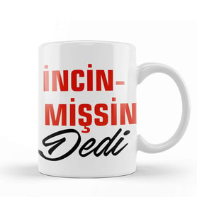 Ne Dedi incinmişsin Dedi Komik Kupa Bardak Porselen