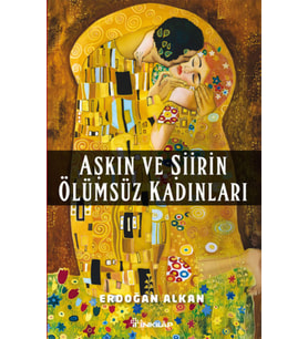 Aşkın Ve Şiirin Ölümsüz Kadınları - Erdoğan Alkan