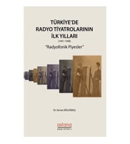 Türkiye'de Radyo Tiyatrolarının İlk Yılları Radyofonik Piyesler