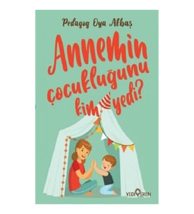 Annemin Çocukluğunu Kim Yedi?