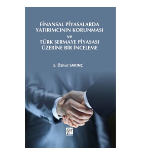 Finansal Piyasalarda Yatırımcının Korunması ve Türk Sermaye Piyasası