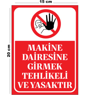 Metal Makine Dairesine Girmek Tehlikeli Ve Yasaktır 15cm x 20cm Uyarı Levhası Yönlendirme Tabelası