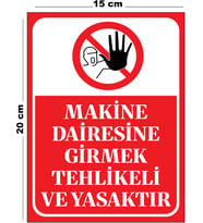 Metal Makine Dairesine Girmek Tehlikeli Ve Yasaktır 15cm x 20cm Uyarı Levhası Yönlendirme Tabelası