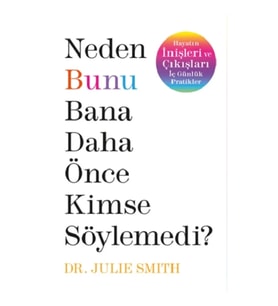 Neden Bunu Bana Daha Önce Kimse Söylemedi ?