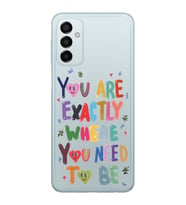 Samsung Galaxy M14 Uyumlu You Are Exactly Where You Need To Be Desenli Şeffaf Telefon Kılıfı