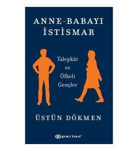 Anne-Babayı İstismar - Talepkar ve Öfkeli Gençler