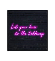 Let your hair do the talking Yazılı Neon Tabela