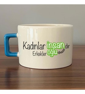 Kadınlar İnsandır, Erkekler İnsanoğlu Baskılı Kadınlar Günü Mavi Kulplu C Fincan