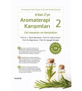 A'dan Z'ye Aromaterapi Karışımları 2 - Cilt Hasarları ve Hastalıkları