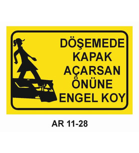 DÖŞEMEDE KAPAK AÇARSAN ÖNÜNE ENGEL KOY KADIN FİGÜRLÜ İŞ GÜVENLİĞİ UYARI LEVHASI 1 ADET PVC 21 X 29CM