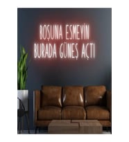 BOŞUNA ESMEYİN BURADA GÜNEŞ AÇTI Yazılı Neon Tabela