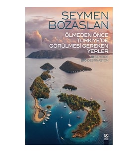 Ölmeden Önce Türkiye’de Görülmesi Gereken Yerler