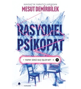 Rasyonel Psikopat – Yapay Zekâ Suç İşler mi?