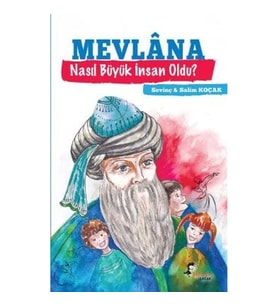Mevlana Nasıl Büyük İnsan Oldu