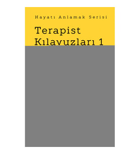 Hayatı Anlamak Serisi - Terapist Kılavuzları 1