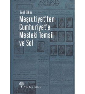Meşrutiyet'ten Cumhuriyet'e Mesleki Temsil Ve Sol