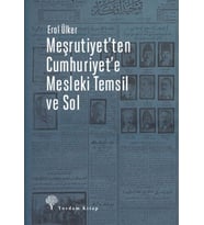 Meşrutiyet'ten Cumhuriyet'e Mesleki Temsil Ve Sol