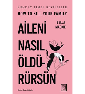 Aileni Nasıl Öldürürsün - Bella Mackie / Ciltli