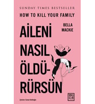 Aileni Nasıl Öldürürsün - Bella Mackie / Ciltli
