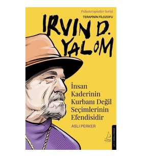İnsan Kaderinin Kurbanı Değil Seçimlerinin Efendisidir – Irvin D. Yalom