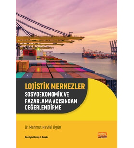 LOJİSTİK MERKEZLER - Sosyoekonomik ve Pazarlama Açısından Değerlendirme
