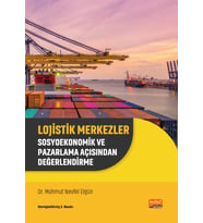 LOJİSTİK MERKEZLER - Sosyoekonomik ve Pazarlama Açısından Değerlendirme