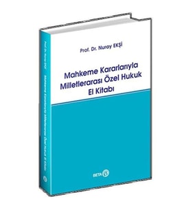 Mahkeme Kararlarıyla Milletlerarası Özel Hukuk El Kitabı
