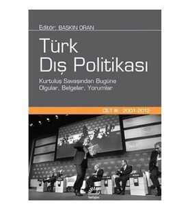 Türk Dış Politikası 3. Cilt : 2001-2012 Kurtuluş Savaşından Bugüne Olgular, Belgeler, Yorumlar