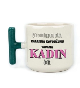 İşine Geleni Yapana Erkek Baskılı Kadınlar Günü Yeşil Kulplu T Kupa