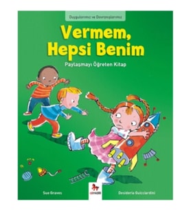 Duygularımız ve Davranışlarımız - Vermem, Hepsi Benim!
