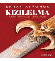 Kızılelma - Türk’ün Dünyaya Yön Verme Ülküsü