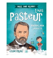 Nasıl Dahi Oldum? - Louis Pasteur - Mikropların Savaşçısı