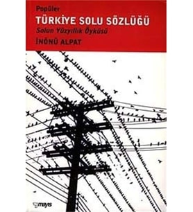Türkiye Solu Sözlüğü Solun Yüzyıllık Öyküsü
