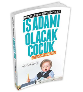 Mucitler ve Girişimciler - İş Adamı Olacak Çocuk