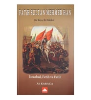 Fatih Sultan Mehmed Han - Bir Rüya İki Hakikat - Ali Karaca