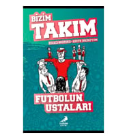 Futbolun Ustaları - Bizim Takım