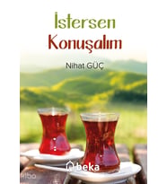 İstersen Konuşalım Beka Yayınları Nihat Güç