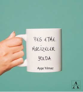 Kişiye Özel Pes Etme Mucizeler Yolda Tasarım Kupa